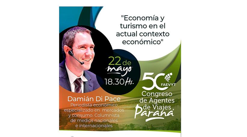 Economía y turismo: Las claves sobre las que expondrá Damián Di Pace en el 50° Congreso de Agentes de Viajes de FAEVYT
