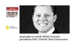 Brian Lowack, CEO de Visit St. Pete/Clearwater entre 25 "Personajes a Seguir" en el 2024