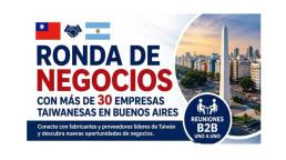 Taiwán y Argentina fortalecen sus vínculos comerciales con una nueva ronda de negocios que reunirá a 30 empresas internacionales en Buenos Aires.